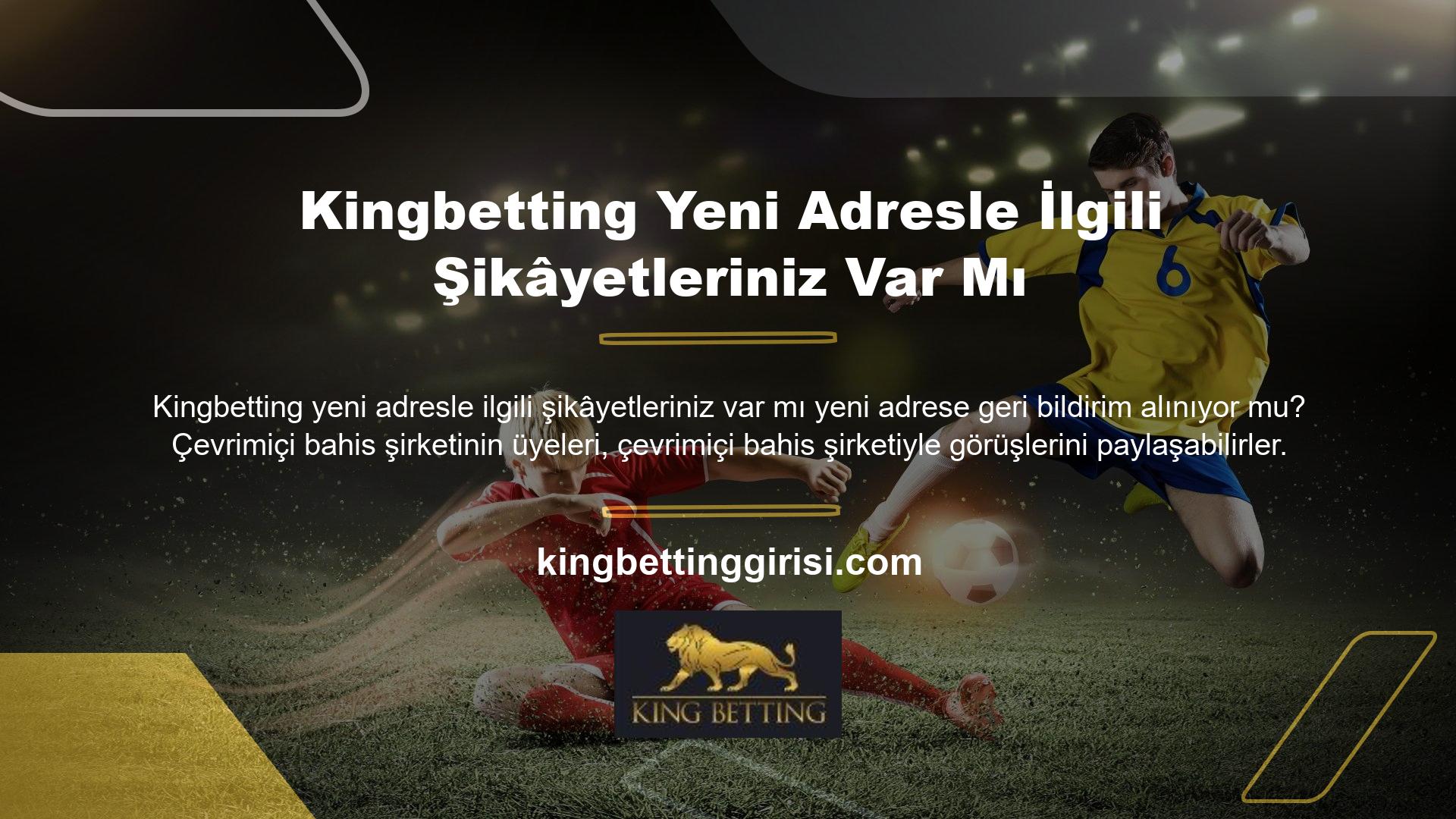 Yasadışı bir Kingbetting şirketine üye iseniz soru ve görüşlerinizi site yöneticisine iletebilirsiniz